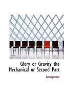 Glory or Gravity the Mechanical or Second Part