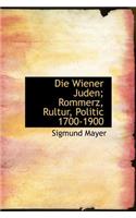 Die Wiener Juden; Rommerz, Rultur, Politic 1700-1900