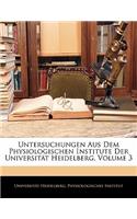 Untersuchungen Aus Dem Physiologischen Institute Der Universitat Heidelberg, Volume 3