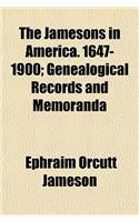 The Jamesons in America. 1647-1900; Genealogical Records and Memoranda