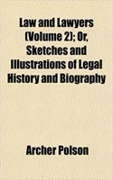 Law and Lawyers (Volume 2); Or, Sketches and Illustrations of Legal History and Biography