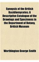 Synopsis of the British Basidiomycetes; A Descriptive Catalogue of the Drawings and Specimens in the Department of Botany, British Museum: (English)