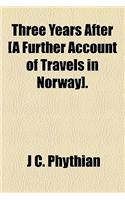 Three Years After [A Further Account of Travels in Norway].