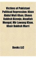 Victims of Pakistani Political Repression: Khan Abdul Wali Khan, Ghaus Bakhsh Bizenjo, Ataullah Mengal, Mir Lawang Khan, Khair Bakhsh Marri(English)