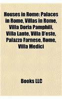 Houses in Rome: Palaces in Rome, Villas in Rome, Villa Doria Pamphili, Villa Lante, Villa D'Este, Palazzo Farnese, Rome, Villa Medici
