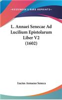 L. Annaei Senecae Ad Lucilium Epistolarum Liber V2 (1602)