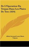 de L'Operation Du Trepan Dans Les Plaies de Tete (1834)