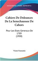 Cahiers de Doleances de La Senechaussee de Cahors: Pour Les Etats Generaux de 1789 (1908)