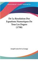 de La Resolution Des Equations Numeriques de Tous Les Degres (1798)