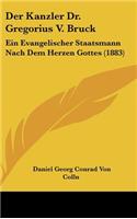 Der Kanzler Dr. Gregorius V. Bruck