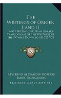 Writings of Origen I and II: Ante Nicene Christian Library Translations of the Writings of the Fathers Down to Ad 325 V23
