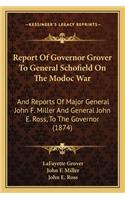 Report of Governor Grover to General Schofield on the Modoc War