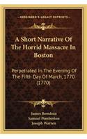 Short Narrative of the Horrid Massacre in Boston