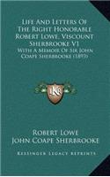 Life and Letters of the Right Honorable Robert Lowe, Viscount Sherbrooke V1