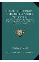 Further Records, 1848-1883, a Series of Letters: Forming a Sequel to Records of a Girlhood and Records of Later Life (1891)