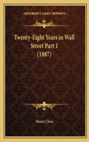 Twenty-Eight Years in Wall Street Part 1 (1887)