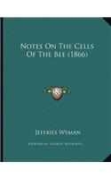 Notes On The Cells Of The Bee (1866)