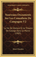Nouveaux Documents Sur Les Comediens De Campagne V2: La Vie De Moliere Et Le Theatre De College Dans Le Maine (1905)