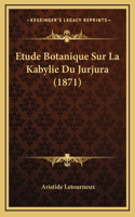 Etude Botanique Sur La Kabylie Du Jurjura (1871)