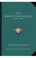 The Maid's Forgiveness