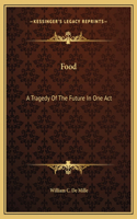 Food: A Tragedy Of The Future In One Act