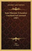 Some Objections To Socialism Considered And Answered (1907)