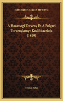 A Hazassagi Torveny Es A Polgari Torvenykonyv Kodifikaczioja (1899)