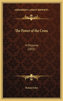 The Power of the Cross: A Discourse (1851)