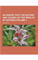 An Inqury Into the Nature and Causes of the Wealth of Nations Volume 1: (English)
