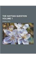The Haytian Question Volume 1: (English)