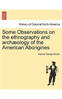 Some Observations on the Ethnography and Archæology of the American Aborigines