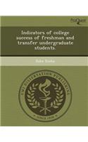Indicators of College Success of Freshman and Transfer Undergraduate Students
