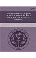 Lead-Based Residential Paint in Soils: A Dissolution and a Spatial Analysis Prevention Approach