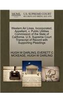 Western Air Lines, Incorporated, Appellant, V. Public Utilities Commission of the State of California. U.S. Supreme Court Transcript of Record with Supporting Pleadings