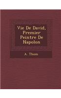 Vie de David, Premier Peintre de Napol on: (French)