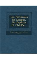 Les Pastorales de Longus, Ou Daphnis Et Chlo E...