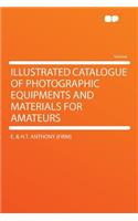 Illustrated Catalogue of Photographic Equipments and Materials for Amateurs