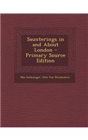 Saunterings in and about London - Primary Source Edition