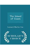 The Island of Guam - Scholar's Choice Edition