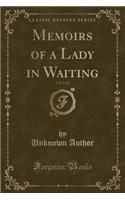 Memoirs of a Lady in Waiting, Vol. 2 of 2 (Classic Reprint)