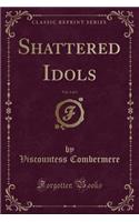 Shattered Idols, Vol. 2 of 3 (Classic Reprint)