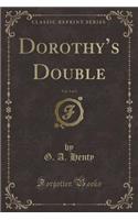 Dorothy's Double, Vol. 3 of 3 (Classic Reprint)