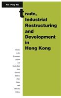 Trade, Industrial Restructuring and Development in Hong Kong