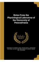 Notes From the Physiological Laboratory of the University of Pennsylvania