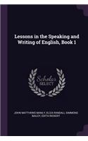 Lessons in the Speaking and Writing of English, Book 1
