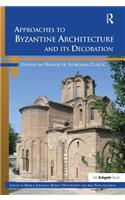 Approaches to Byzantine Architecture and its Decoration