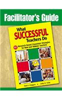 Facilitator's Guide to What Successful Teachers Do