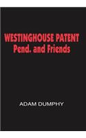 WESTINGHOUSE PATENT Pend. and Friends