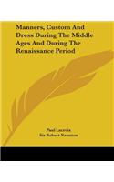 Manners, Custom And Dress During The Middle Ages And During The Renaissance Period