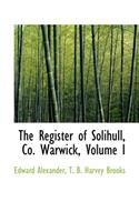 The Register of Solihull, Co. Warwick, Volume I